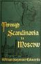 [Gutenberg 42132] • Through Scandinavia to Moscow